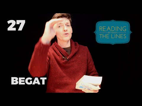 Reading Between the Lines 27 - Begat