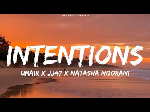 Umair - Intentions (Lyrics) ft.JJ47 & Natasha Noorani lyrics | Rock Star without a guitar lyrics