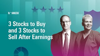 3 Stocks to Buy and 3 Stocks to Sell After Earnings | May 6, 2024