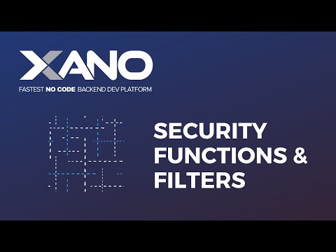 Security Functions and Filters in Xano: An Introduction