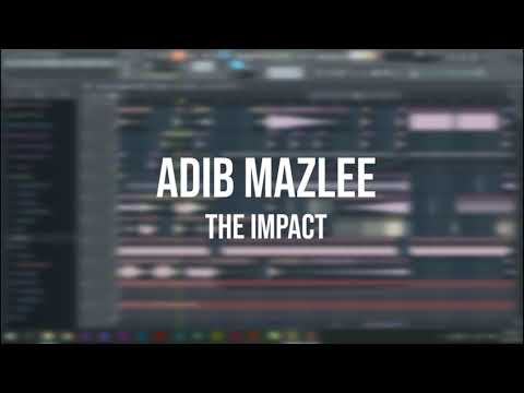 Adib Mazlee - The Impact (Extended Mix)