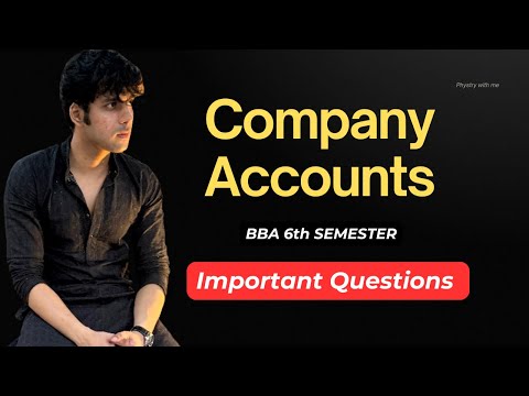 Company Accounts for BBA 6th Semester All Topics Explained In One Video