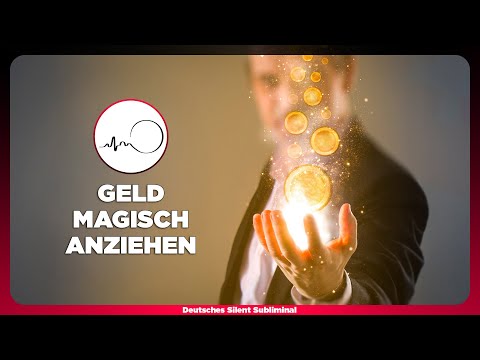 🎧 GELD MAGISCH ANZIEHEN & MANIFESTIEREN - UNENDLICHE FÜLLE ERSCHAFFEN - ULTIMATIVE GELD FREQUENZEN ✨