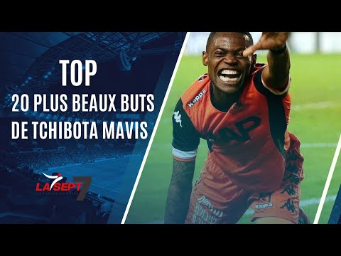 20 PLUS BEAUX BUTS DE TCHIBOTA MAVIS
