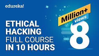 Ethical Hacking Full Course - Learn Ethical Hacking in 10 Hours | Ethical Hacking Tutorial | Edureka