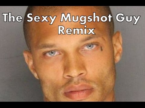 The Sexy Mugshot Guy Remix - Jeremy Meeks In The Mix