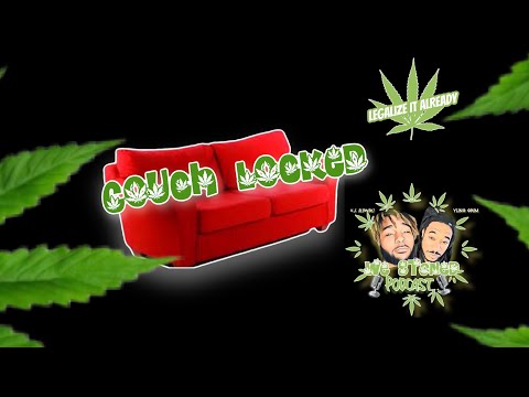 Couch locked with We Stoned Podcast ep.1 (Stoned out our mind)