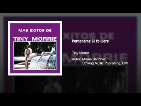 Tiny Morrie - "Perdoname Si Yo Llore"  - Versión Original / Original Version