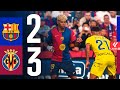 FC BARCELONA 2 Vs 3 VILLARREAL LALIGA 2024 25 MD37