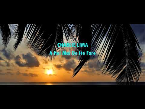 CHARLIE LIMA - A Hoi Mai Oe Ite Fare - COOK ISLANDS MUSIC