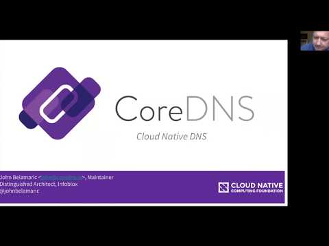 CNCF Webinar Series – Intro To CoreDNS with John Belamaric