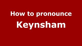 How to pronounce Keynsham