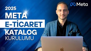 Meta Katalog Kurulumu: E-Ticaret Sitenizi Meta’ya Entegre Etme Rehberi