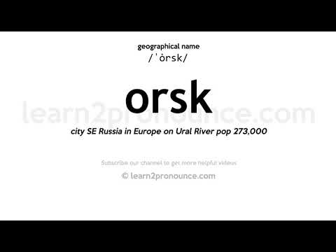 Pronunciation of Orsk | Definition of Orsk