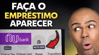 FAÇA APARECER A OPÇÃO DE EMPRÉSTIMO NUBANK