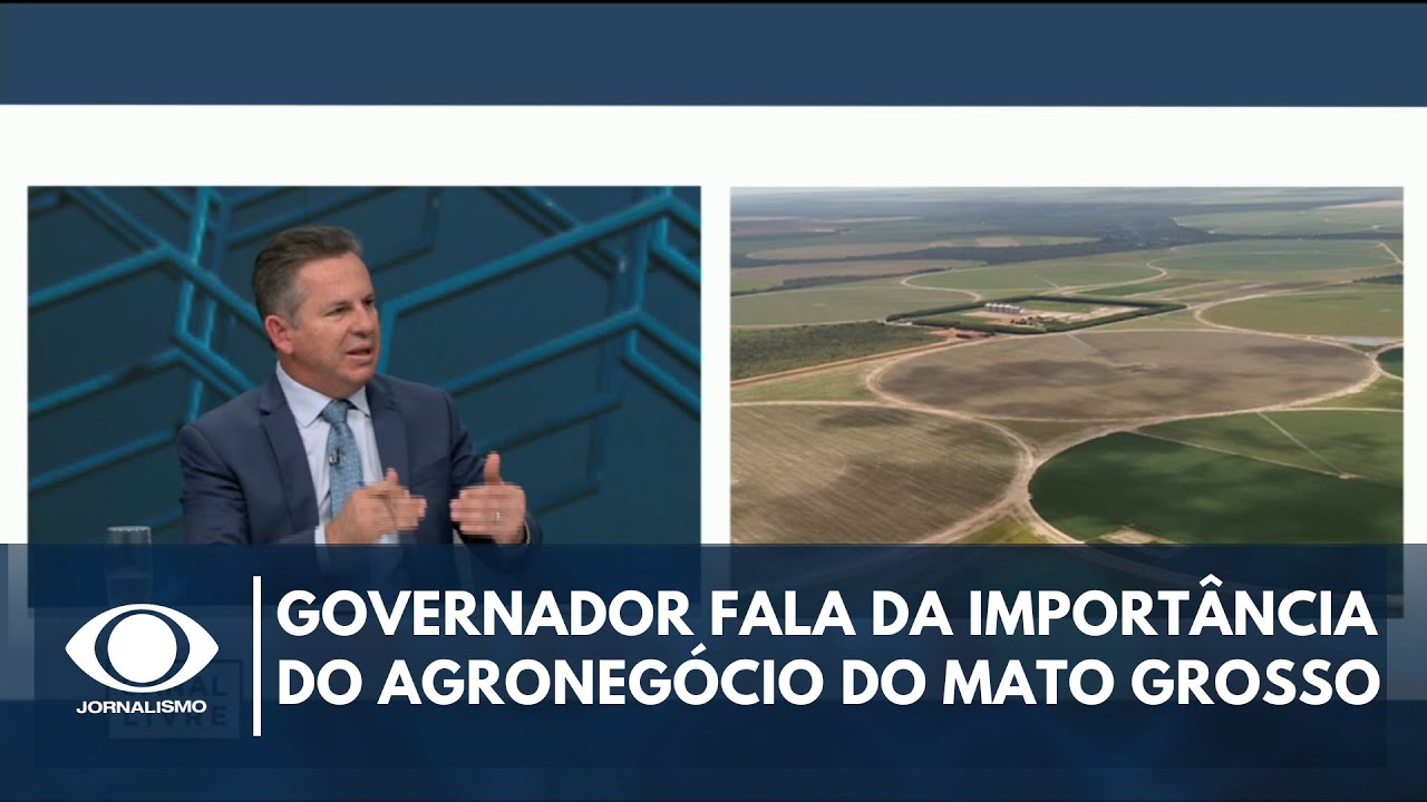 Governador fala sobre a importância do agronegócio do Mato Grosso | Canal Livre