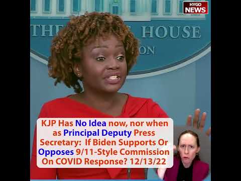 KJP has no idea now, nor when as Principal Deputy: If Biden Supports/Opposes 9/11-Style Commission?