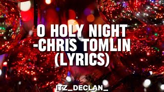 O Holy Night - Chris Tomlin (Lyrics)