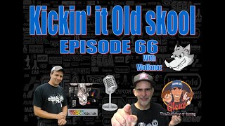 Kickin' It Old Skool Ep 66 with Wolfanoz
