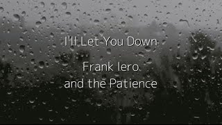 Frank Iero and the Patience "I'll Let You Down" Lyrics （日本語字幕つき）
