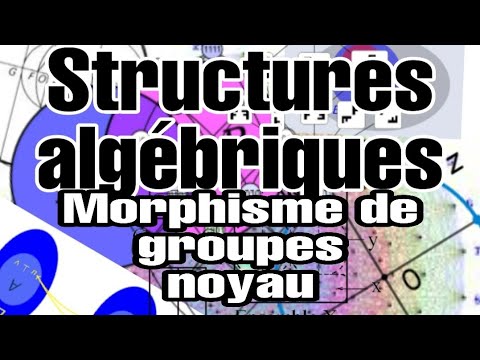 Structures algébriques : #Morphisme ( Homomorphisme )  de groupes : #le noyau + Exemples  #13
