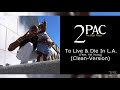 2Pac To Live And Die In L A Clean Version Feat Val Young
