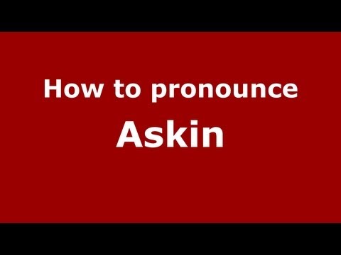 How to Pronounce Askin - PronounceNames.com