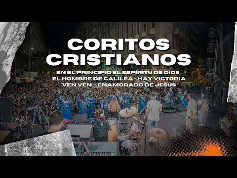 CORITOS CRISTIANOS: En el principio el espíritu de Dios, El hombre de Galilea, Hay victoria y más!