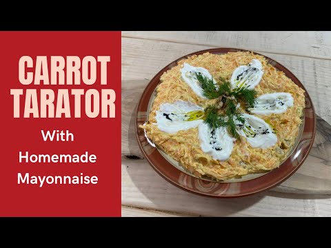Carrot Tarator with Homemade Mayonnaise: A Perfect Salad for Every Occasion!