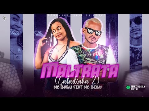 MC BABU Feat. MC BELLY - CALADINHA 2 ( MALTRATA ) - REMIX BREGA FUNK