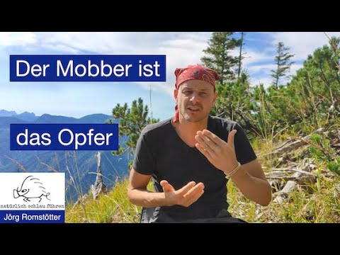 Mobbing - Der Mobber ist das Opfer. Wie Du Mobbing enttarnst und beseitigst.
