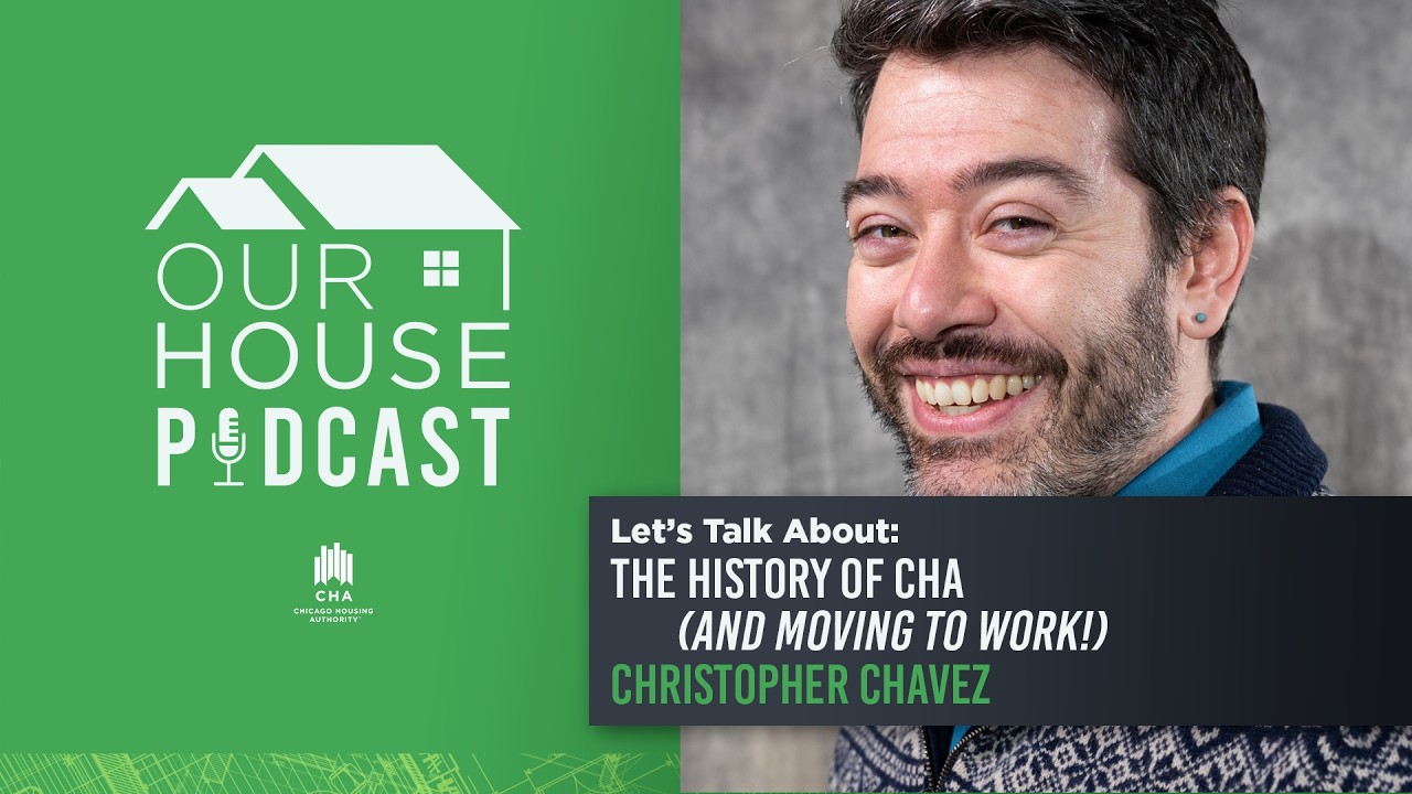 Our House: Let’s Talk About CHA's History (and Moving to Work!)