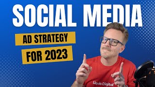Social Media Ad Strategy for 2023