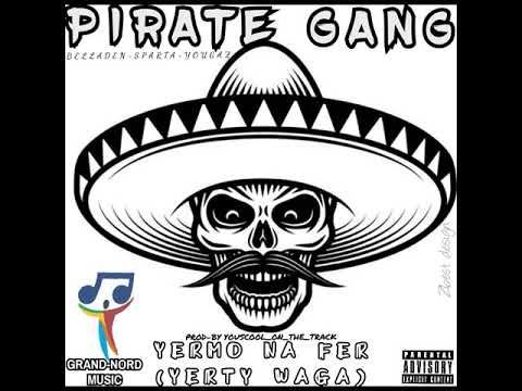 PIRATE GANG _-_ YERMO NA FER (YERTY WAGA) PROD-BY YOUSCOOL_ON_THE_TRACK(SON OFFICIEL 🔊 2020)