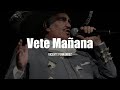 Vicente Fernández - Vete Mañana (LETRA)