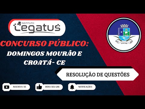 (LEGATUS) - RESOLUÇÃO DE QUESTÕES 03 (DOMINGOS MOURÃO - PI  E CROATÁ - CE)