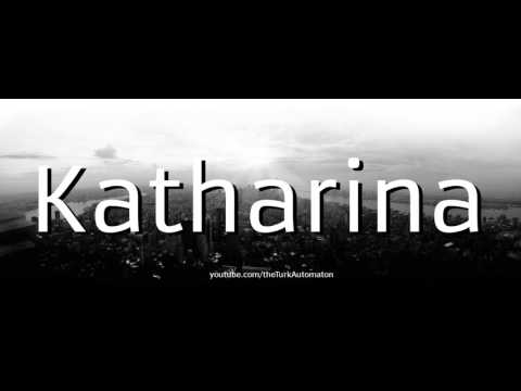 How to Pronounce Katharina in German
