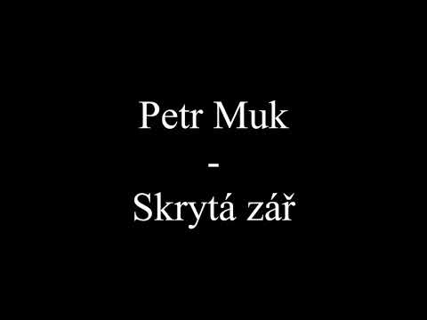 Petr Muk - Skrytá zář (Text, Lyrics)