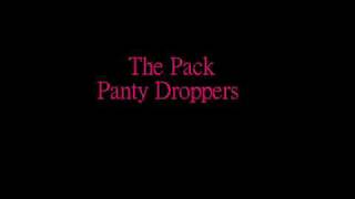 The Pack - Panty Droppers