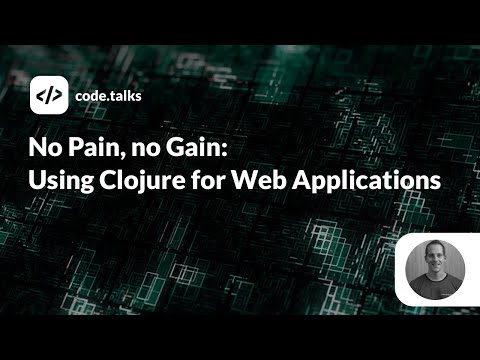 code.talks 2019 - No Pain, no Gain: Using Clojure for Web Applications