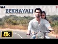 Bekhayali 8K Full Song Kabir Singh Arijit Singh Shahid K Kiara A Sandeep V Sachet Parampara