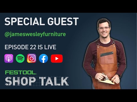 Festool Shop Talk: Episode 22 Wes @jameswesleyfurniture