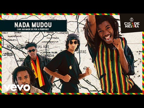 Video thumbnail for Nada Mudou (Jah Jah Made Us For A Purpose)