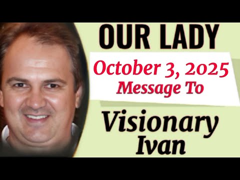 Our Lady's Extraordinary Message To Ivan October 3, 2025 | Medjugorje Message