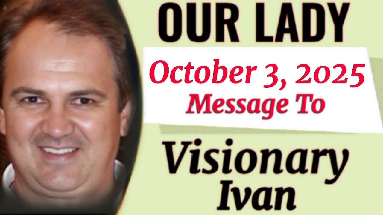 Our Lady's Extraordinary Message To Ivan October 3, 2025 | Medjugorje Message