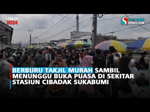 Berburu Takjil Murah Sambil Menunggu Buka Puasa di Sekitar Stasiun Cibadak Sukabumi