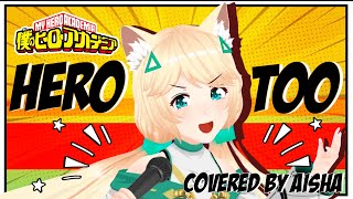 Hero too - My Hero Academia [ 僕のヒーローアカデミア ] Covered by Aisha