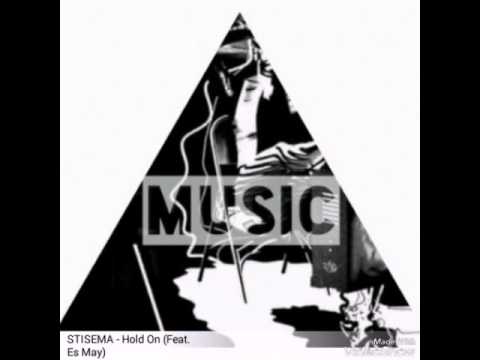 STISEMA - Hold On (Feat. Es May)