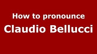 How to pronounce Claudio Bellucci