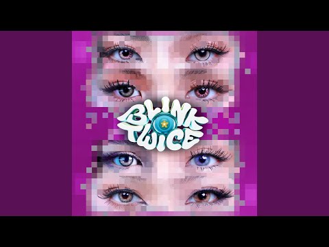 Video thumbnail for Blink Twice (Sped Up)